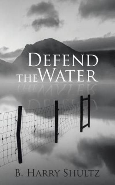 Cover for B Harry Shultz · Defend the Water (Paperback Bog) (2016)