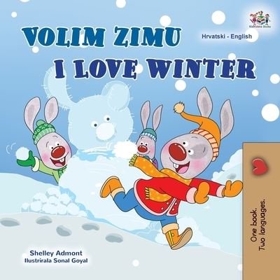 Cover for Shelley Admont · I Love Winter (Croatian English Bilingual Book for Kids) (Paperback Book) (2021)