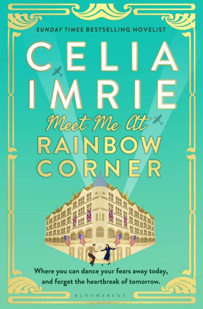 Meet Me at Rainbow Corner: A page-turning story with a huge heart that will transport you back in time - Celia Imrie - Books - Bloomsbury Publishing PLC - 9781526616357 - July 4, 2024