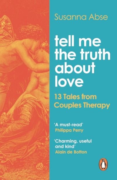 Cover for Susanna Abse · Tell Me the Truth About Love: 13 Tales from Couple Therapy (Paperback Book) (2023)