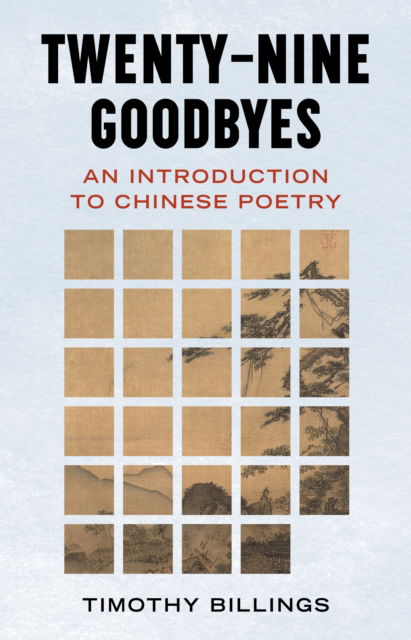 Timothy Billings · Twenty-Nine Goodbyes: An Introduction to Chinese Poetry (Hardcover Book) (2024)