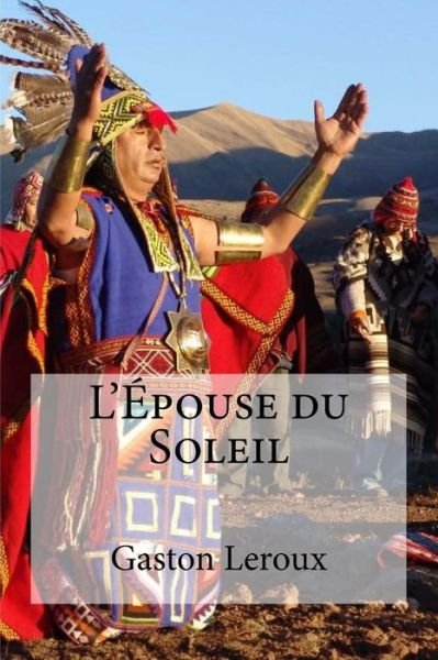 Cover for Gaston LeRoux · L Epouse du Soleil (Paperback Bog) (2016)