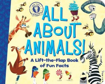 Cover for Hannah Eliot · All About Animals! : A Lift-the-Flap Book of Fun Facts (Board book) (2018)