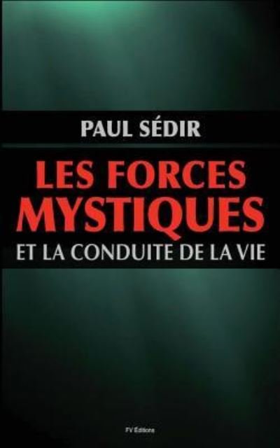 Cover for Paul Sedir · Les forces mystiques et le conduite de la vie (Paperback Book) (2016)