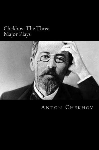 Cover for Anton Chekhov · Chekhov The Three Major Plays (Taschenbuch) (2016)