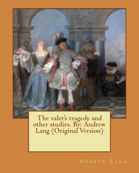 Cover for Andrew Lang · The valet's tragedy and other studies. By (Paperback Book) (2016)