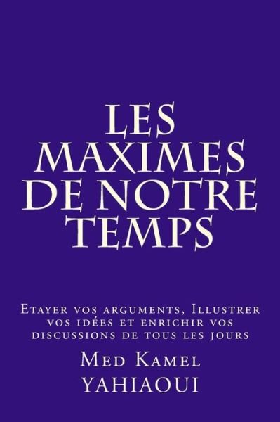 Cover for Med Kamel Yahiaoui · Les MAXIMES de notre temps (Pocketbok) (2016)