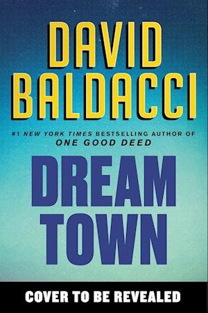 Dream Town - David Baldacci - Bøker - Grand Central Publishing - 9781538723357 - 19. april 2022