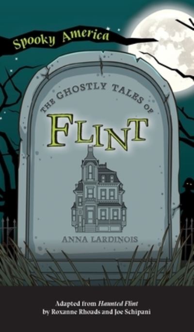 Ghostly Tales of Flint - Spooky America - Anna Lardinois - Libros - Arcadia Pub (Sc) - 9781540249357 - 2 de agosto de 2021