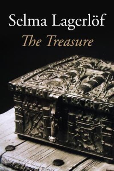 The Treasure - Selma Lagerlöf - Livros - Createspace Independent Publishing Platf - 9781540629357 - 26 de novembro de 2016