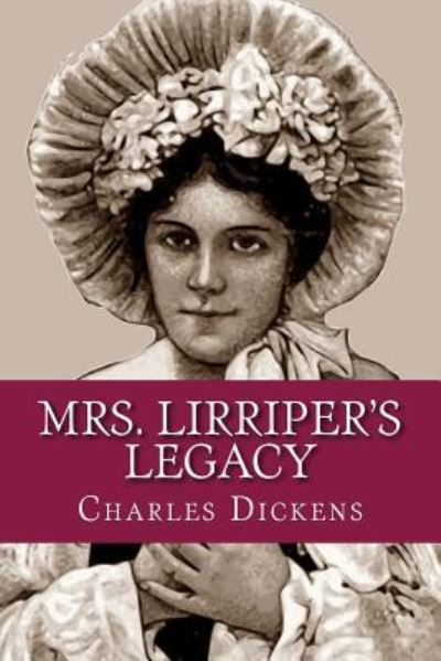 Mrs. Lirriper's Legacy - Dickens - Böcker - Createspace Independent Publishing Platf - 9781542740357 - 25 januari 2017