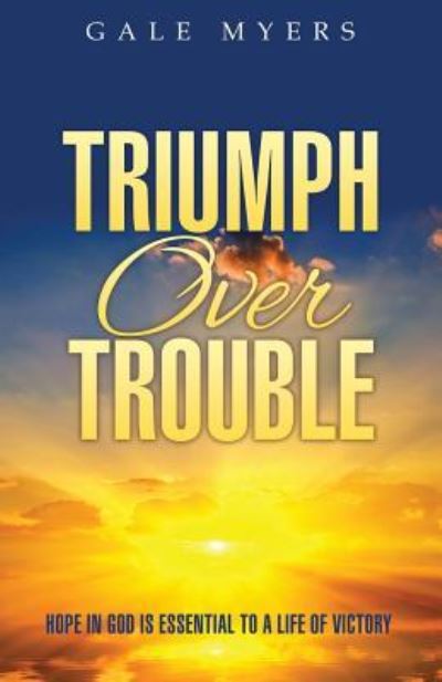 Cover for Gale Myers · Triumph Over Trouble (Paperback Book) (2018)