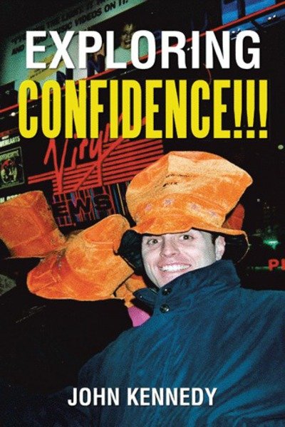 Cover for John Kennedy · Exploring Confidence!!! (Hardcover Book) (2018)