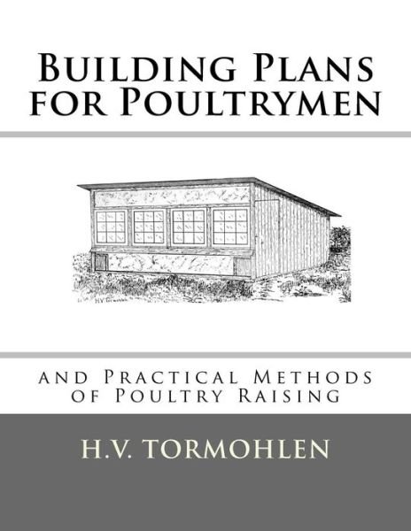 Building Plans for Poultrymen - H V Tormohlen - Libros - Createspace Independent Publishing Platf - 9781548173357 - 16 de junio de 2017