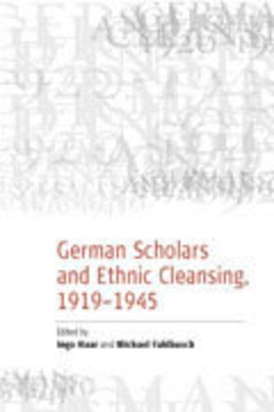 Cover for German Scholars and Ethnic Cleansing, 1919-1945 (Hardcover Book) (2005)