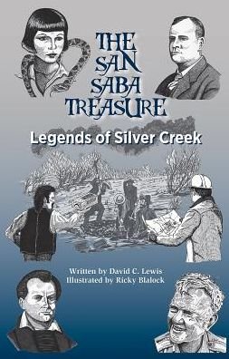 Cover for David Lewis · The San Saba Treasure: Legends of Silver Creek - Texas Folklore Society Extra Book (Gebundenes Buch) (2018)