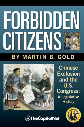 Cover for Martin B. Gold · Forbidden Citizens: Chinese Exclusion and the U.s. Congress: a Legislative History (Hardcover Book) (2012)