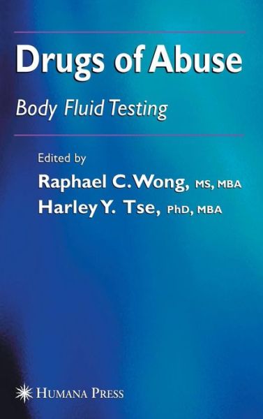 Cover for Raphael C. Wong · Drugs of Abuse: Body Fluid Testing - Forensic Science and Medicine (Hardcover Book) [2005 edition] (2005)