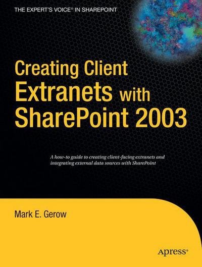 Creating Client Extranets with Sharepoint 2003 - Mark Gerow - Books - APress - 9781590596357 - April 10, 2006