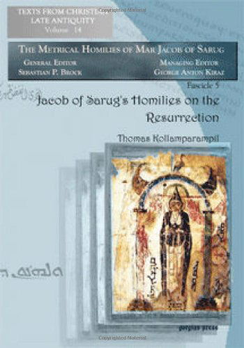 Cover for Thomas Kollamparampil · Jacob of Sarug’s Homilies on the Resurrection: Metrical Homilies of Mar Jacob of Sarug - Texts from Christian Late Antiquity (Paperback Book) (2008)