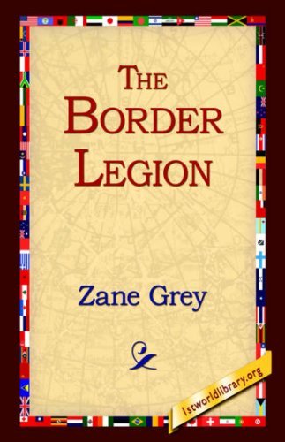 The Border Legion - Zane Grey - Books - 1st World Library - Literary Society - 9781595405357 - September 1, 2004