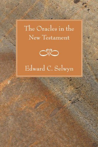 Cover for Edward C. Selwyn · The Oracles in the New Testament: (Paperback Book) (2006)