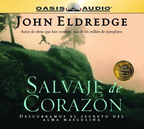 Cover for John Eldredge · Salvaje De Corazon: Wild at Heart (Audiobook (CD)) [Spanish And Spanish, Abridged, Translated edition] (2005)