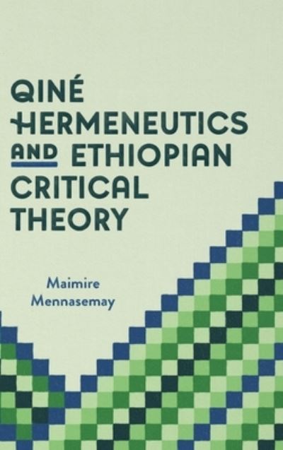 Cover for Maimire Mennasemay · Qine Hermeneutics and Ethiopian Critical Theory (Hardcover Book) (2021)