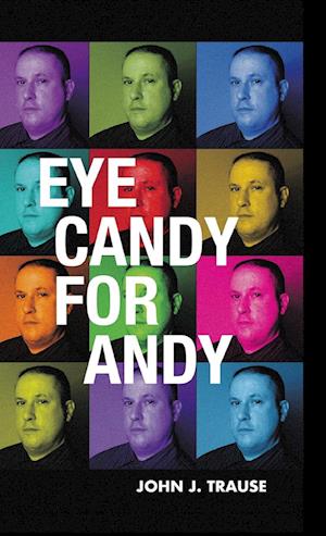 Eye Candy for Andy - John J. Trause - Livros - FLP Media Group - 9781599241357 - 4 de agosto de 2023