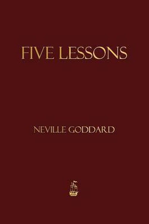 Five Lessons - Neville Goddard - Boeken - Merchant Books - 9781603865357 - 5 februari 2013