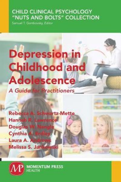 Cover for Rebecca A. Schwartz-Mette · Depression in Childhood and Adolescence: A Guide for Practitioners - Child Clinical Psychology “Nuts and Bolts” Collection (Paperback Book) (2016)