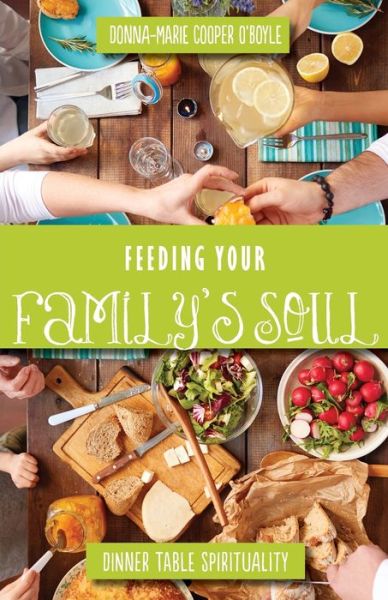 Cover for Donna Marie Cooper O'boyle · Feeding Your Family's Soul: Dinner Table Spirituality (Paperback Book) (2016)