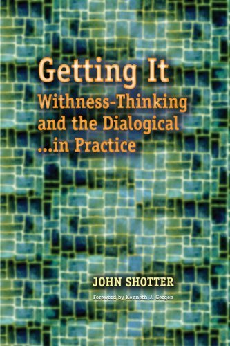 Getting It: Withness-Thinking and the Dialogical in Practice - John Shotter - Books - Hampton Press Inc - 9781612890357 - August 30, 2011