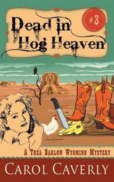 Cover for Carol Caverly · Dead in Hog Heaven (A Thea Barlow Wyoming Mystery, Book 3) (Paperback Book) (2015)