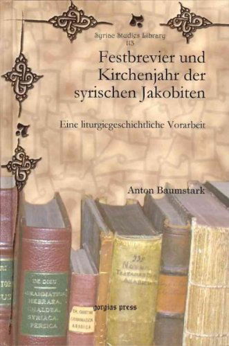 Cover for Anton Baumstark · Festbrevier und Kirchenjahr der syrischen Jakobiten: Eine liturgiegeschichtliche Vorarbeit - Syriac Studies Library (Hardcover Book) [German edition] (2012)