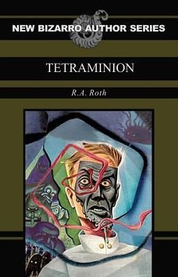 Cover for R a Roth · Tetraminion (New Bizarro Author Series) (Pocketbok) (2016)