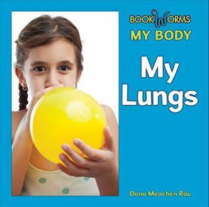 Cover for Dana Meachen Rau · My Lungs (Book) (2013)