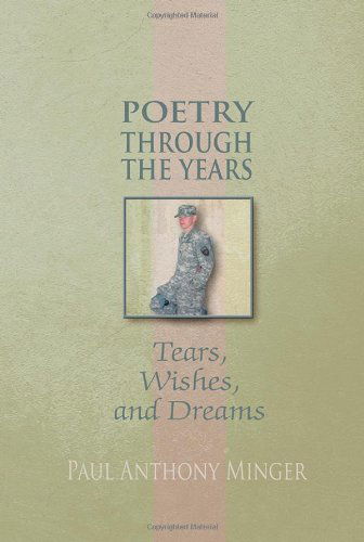 Poetry Through the Years: Tears, Wishes, and Dreams - Paul Minger - Books - Strategic Book Publishing & Rights Agenc - 9781628574357 - January 9, 2014