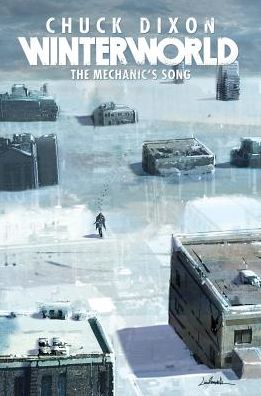 Winterworld Book 1: The Mechanic's Song - Winterworld - Chuck Dixon - Books - Idea & Design Works - 9781631402357 - November 10, 2015