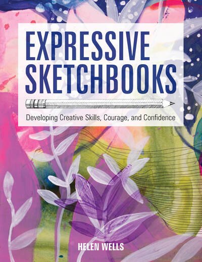 Cover for Helen Wells · Expressive Sketchbooks: Developing Creative Skills, Courage, and Confidence (Pocketbok) (2020)