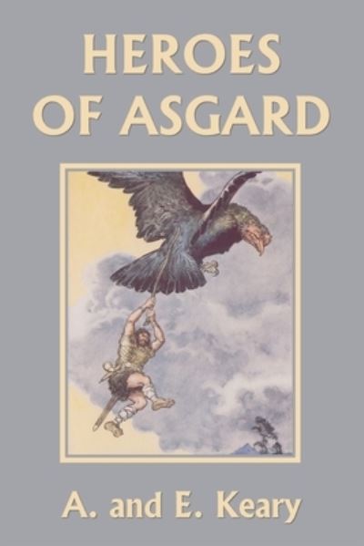 Cover for A And E Keary · Heroes of Asgard (Color Edition) (Yesterday's Classics) (Paperback Book) [Color edition] (2021)