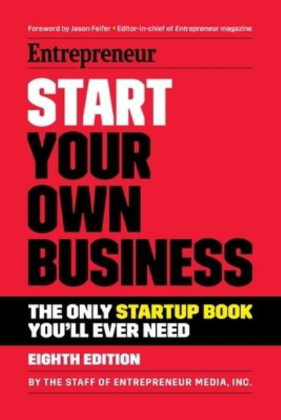 Cover for The Staff of Entrepreneur Media · Start Your Own Business: The Only Startup Book You'll Ever Need (Taschenbuch) [Eighth edition] (2021)