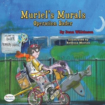 Muriel's Murals Operation Bader - Dean Wilkinson - Books - MacLaren-Cochrane Publishing - 9781643720357 - July 6, 2021