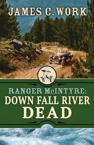 James C Work · Down Fall River Dead - A Ranger McIntyre Mystery (Pocketbok) (2024)