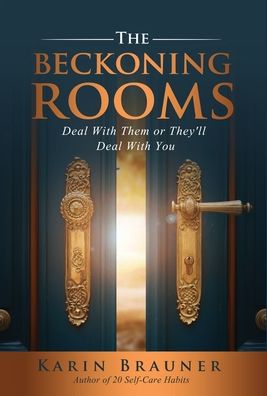 Cover for Karin Brauner · The Beckoning Rooms: Deal with Them or They'll Deal with You (Hardcover Book) (2021)