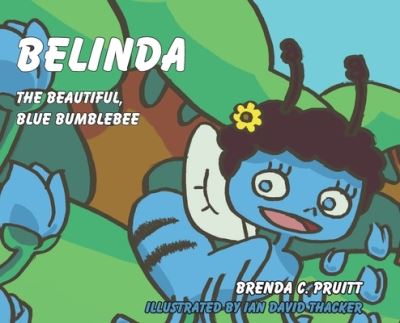 Cover for Brenda C Pruitt · Belinda the Beautiful, Blue Bumblebee (Hardcover Book) (2021)