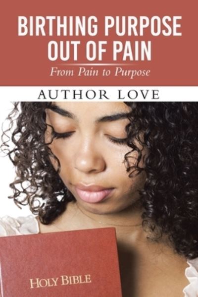 Cover for Author Author Love · Birthing Purpose Out of Pain (Book) (2023)