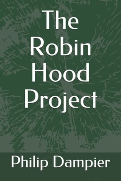 Cover for Philip Dampier · The Robin Hood Project (Pocketbok) (2019)
