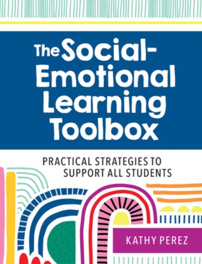 Cover for Kathy Perez · The Social-Emotional Learning Toolbox: Practical Strategies to Support All Students (Paperback Book) (2021)