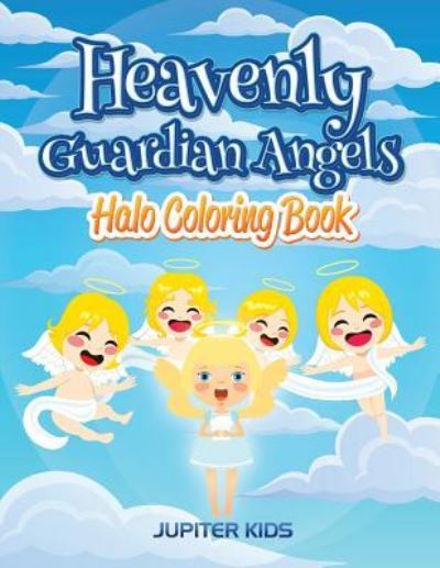 Cover for Jupiter Kids · Heavenly Guardian Angels: Halo Coloring Book (Paperback Book) (2016)